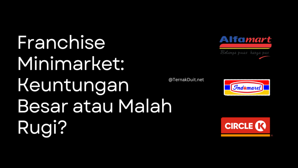 Franchise Minimarket: Keuntungan Besar atau Malah Rugi?