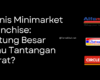 Bisnis Minimarket Franchise: Untung Besar atau Tantangan Berat?