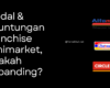 Modal & Keuntungan Franchise Minimarket, Apakah Sebanding?