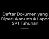 Daftar Dokumen yang Diperlukan untuk Lapor SPT Tahunan