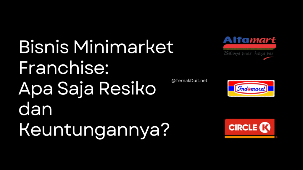 Bisnis Minimarket Franchise: Apa Saja Resiko dan Keuntungannya?