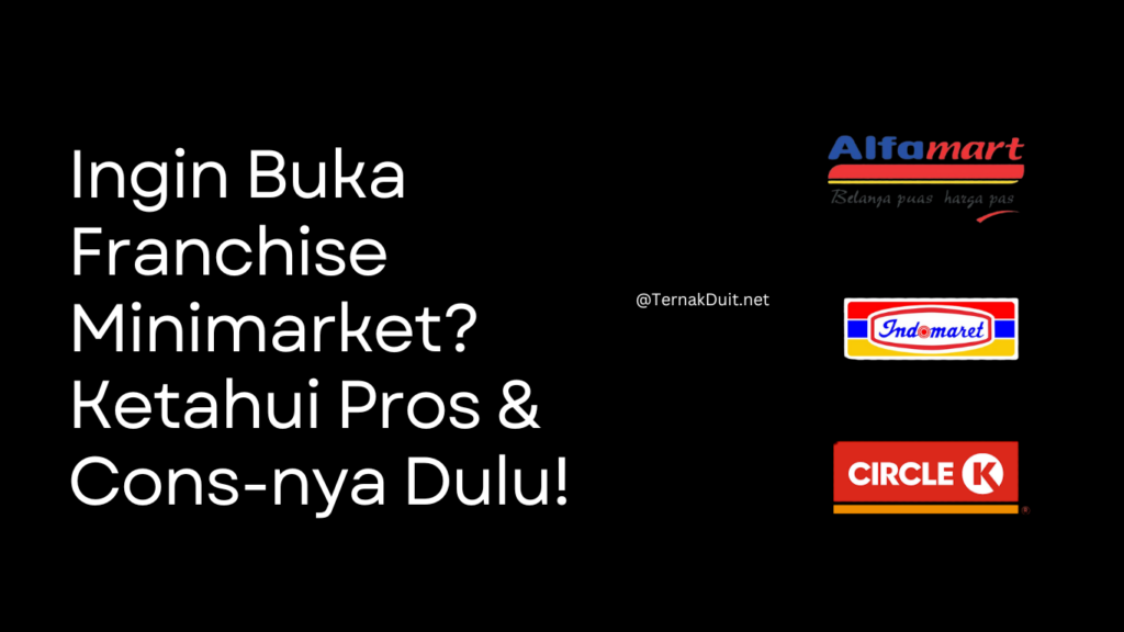 Ingin Buka Franchise Minimarket? Ketahui Pros & Cons-nya Dulu!